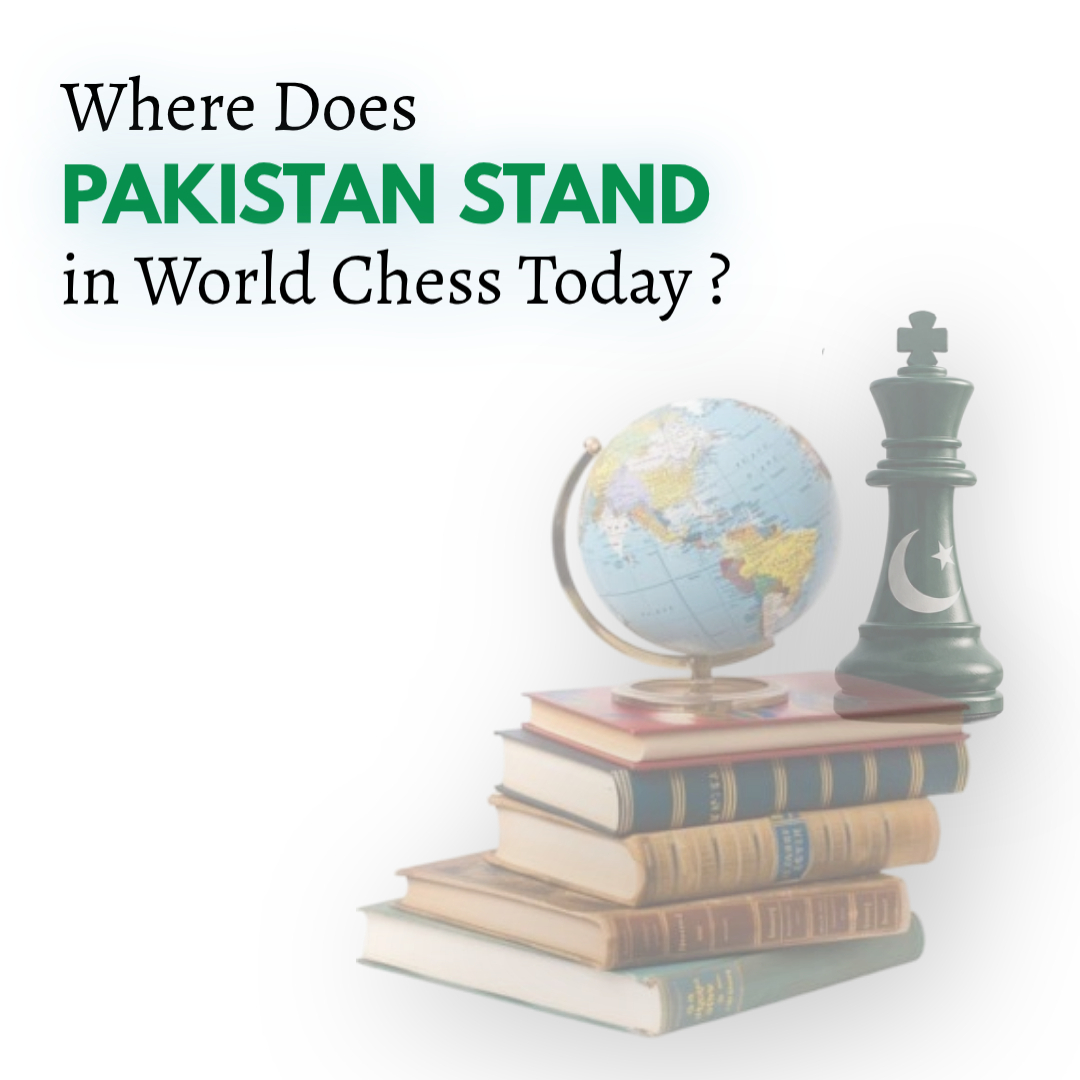 Where does Pakistan Stand in World Chess Today ?