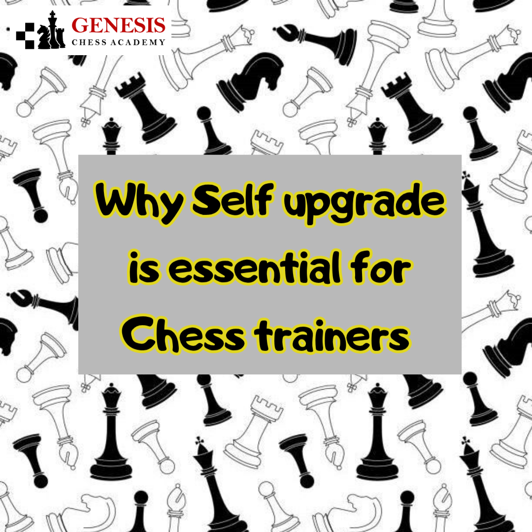 Why Self Upgrade is Essential for Chess Trainers
