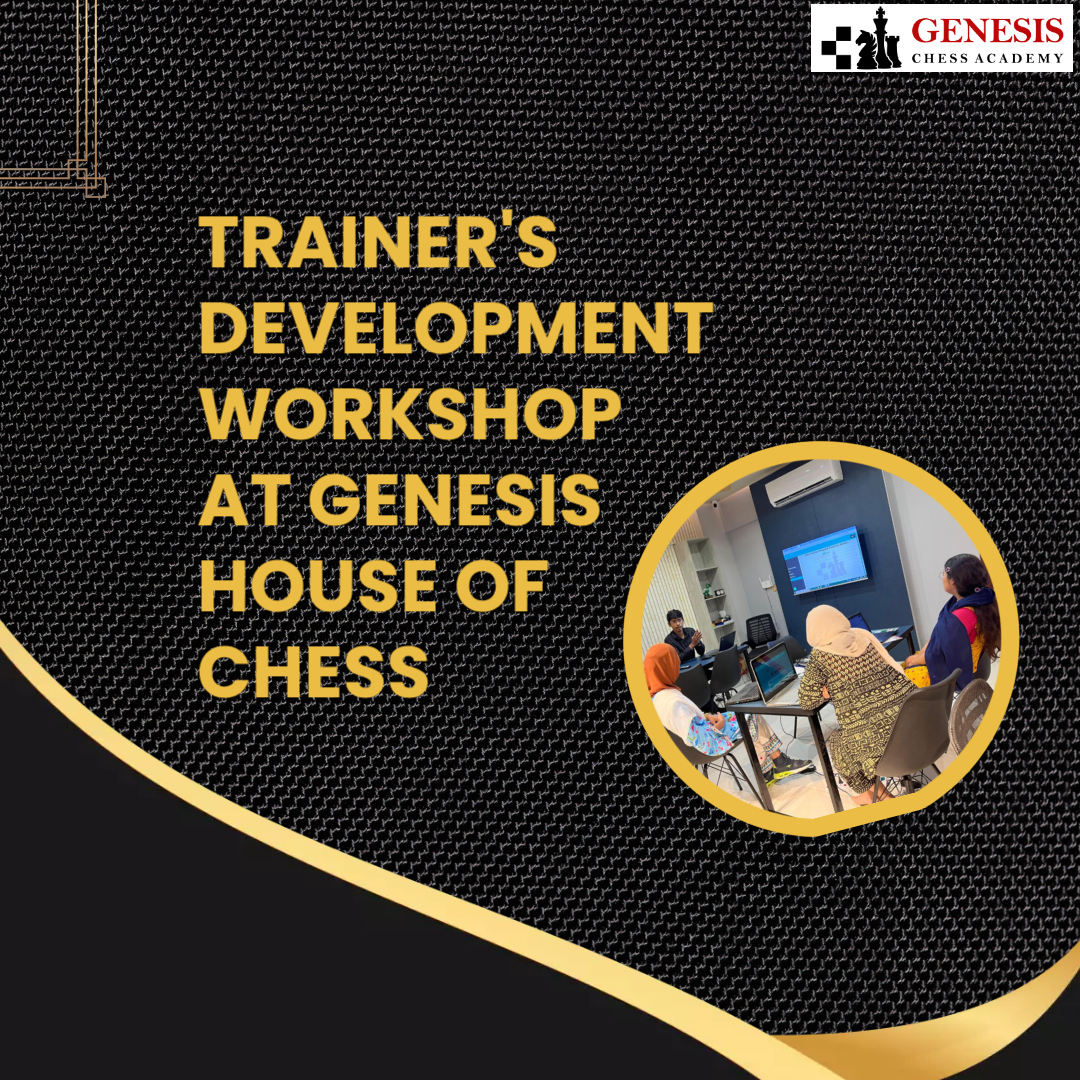 Trainer's Development Workshop At "Genesis: House of Chess"